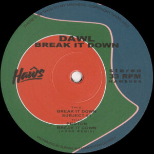 Dawl - Break It Down (Incl. Kosh Remix) - 12" (HAWS006)