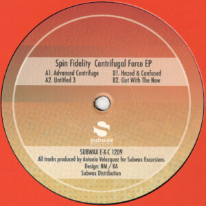 Spin Fidelity - Centrifugal Force EP - 12" (SUBWAX E-X-C 1209)